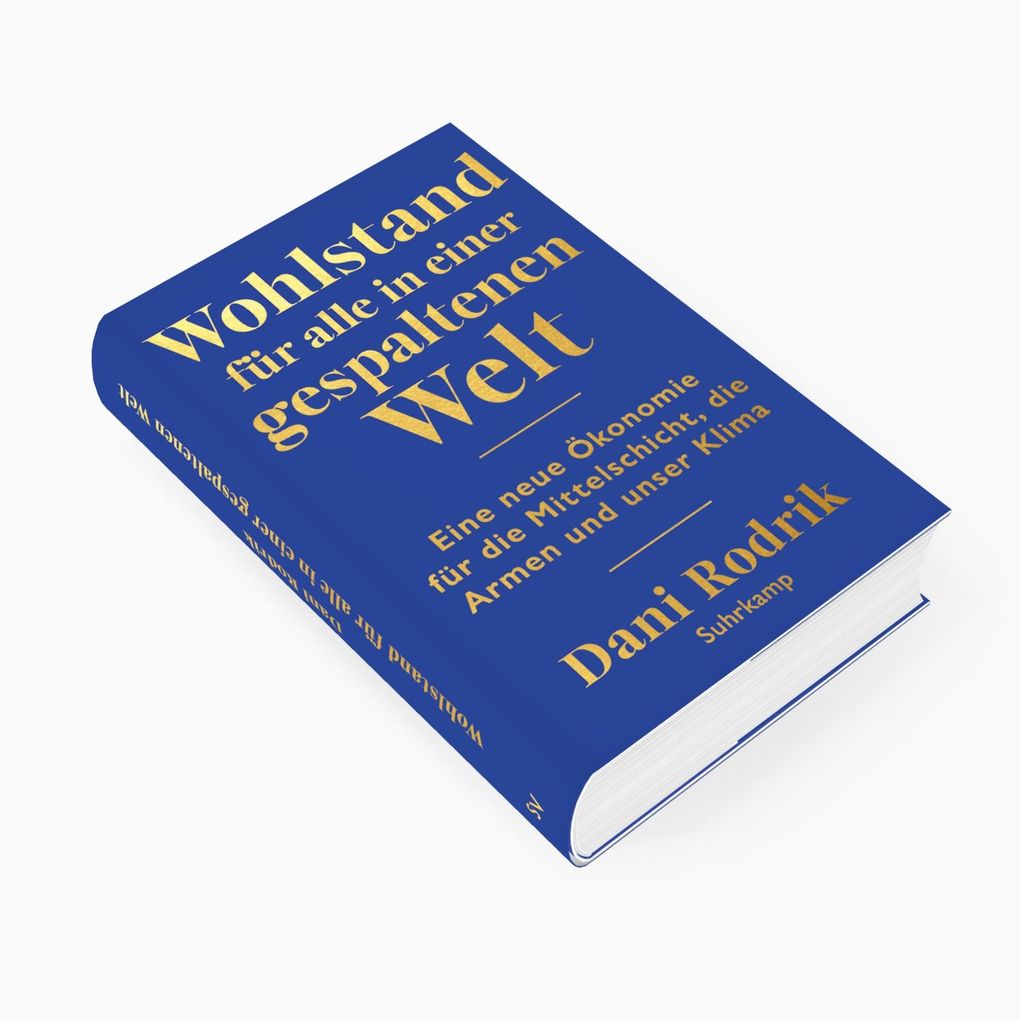 Weitere Ansicht: Wohlstand für alle in einer gespaltenen Welt | Dani Rodrik