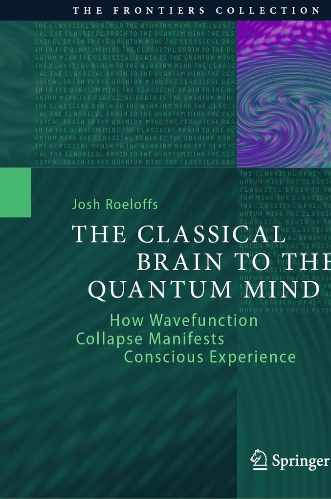 Produktbild: The Classical Brain to the Quantum Mind | Josh Roeloffs