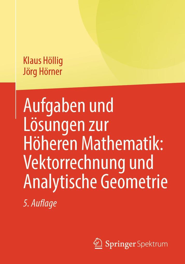 Produktbild: Aufgaben und Lösungen zur Höheren Mathematik: Vektorrechnung und Analytische Geometrie | Klaus Höllig, Jörg Hörner
