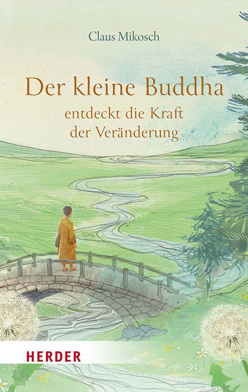 Produktbild: Der kleine Buddha entdeckt die Kraft der Veränderung | Claus Mikosch