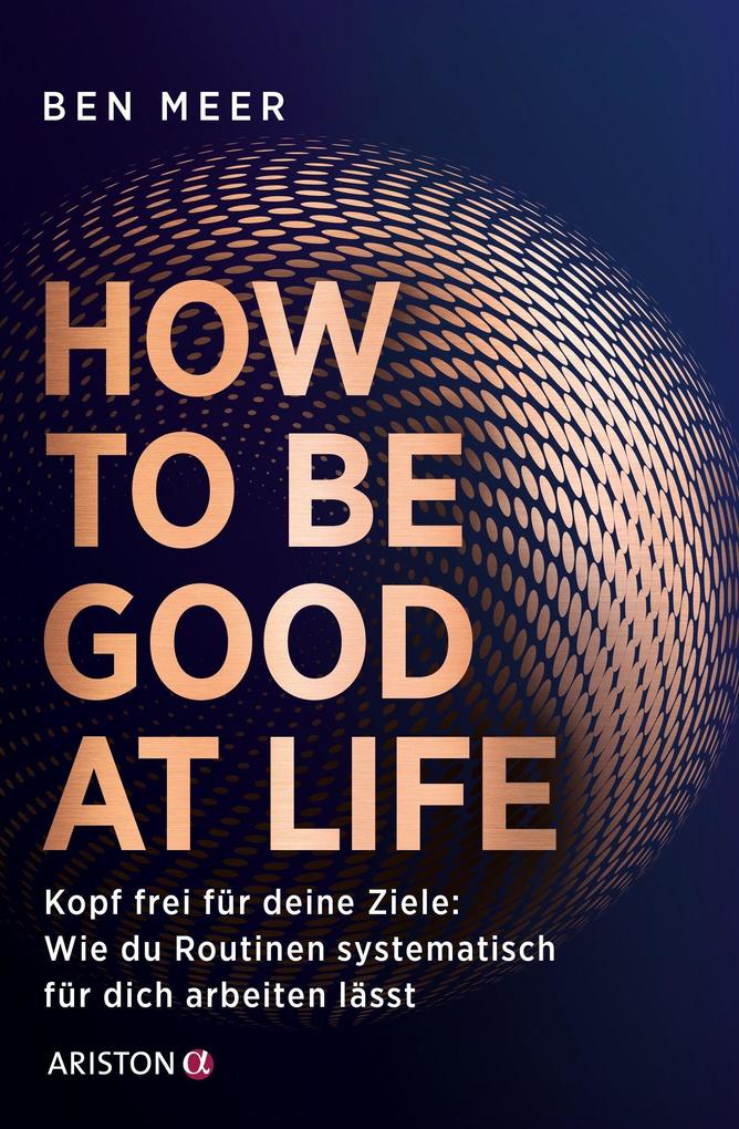 Produktbild: How to Be Good at Life | Ben Meer