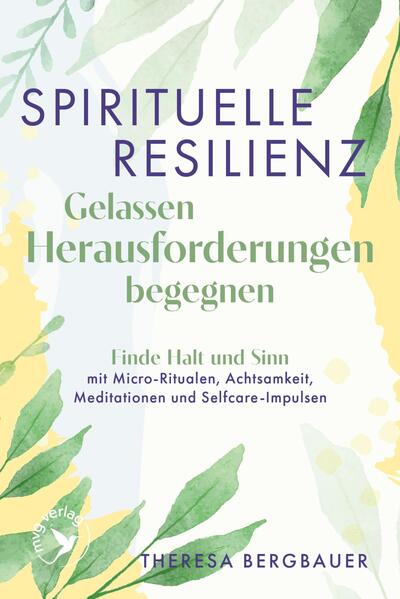 Produktbild: Spirituelle Resilienz - Gelassen Herausforderungen begegnen | Theresa Bergbauer