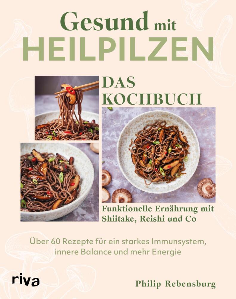 Produktbild: Gesund mit Heilpilzen - Das Kochbuch | Philip Rebensburg