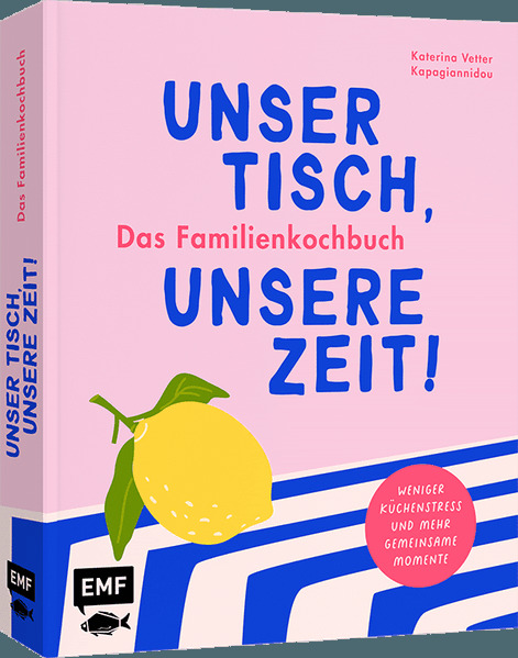 Produktbild: Unser Tisch, unsere Zeit! Das Familienkochbuch | Katerina Vetter Kapagiannidou