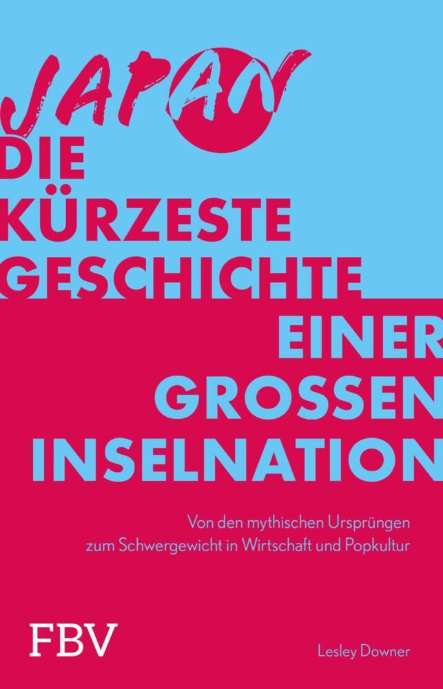 Produktbild: Japan - Die kürzeste Geschichte einer großen Inselnation | Lesley Downer