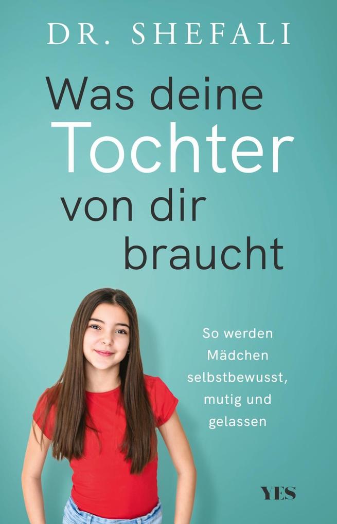 Produktbild: Was deine Tochter von dir braucht | Shefali Tsabary