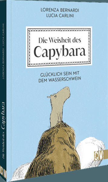 Produktbild: Die Weisheit des Capybara | Lorenza Bernardi, Lucia Carlini