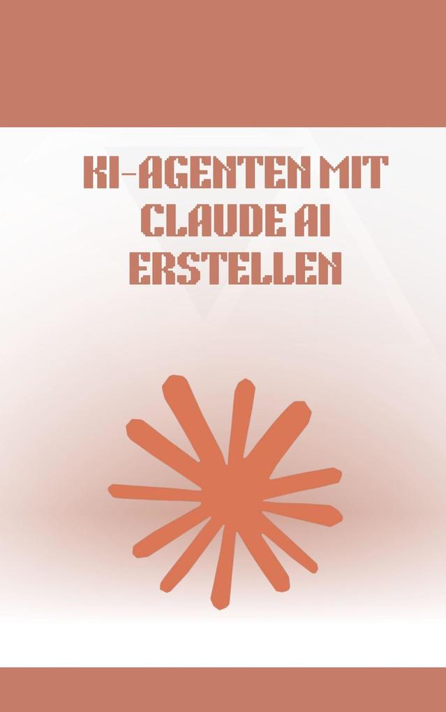 Produktbild: KI-Agenten mit Claude AI erstellen | Daniel Parker