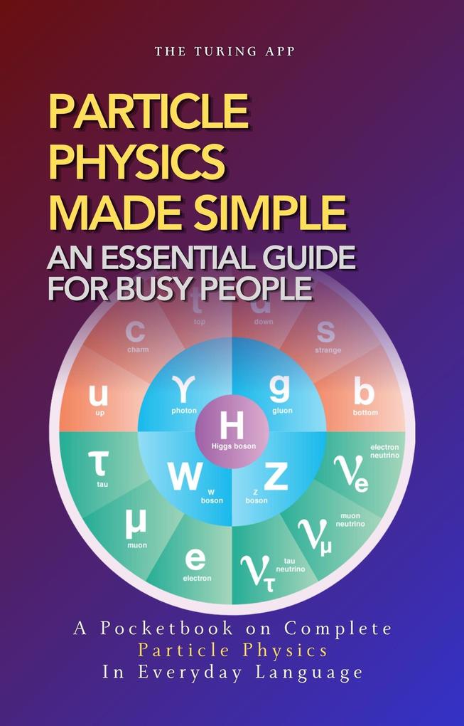 Produktbild: Particle Physics Made Simple | Turing Editorial Team