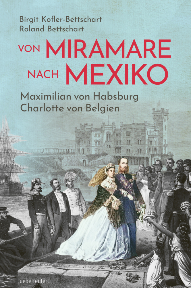 Produktbild: Von Miramare nach Mexiko | Birgit Kofler-Bettschart, Roland Bettschart