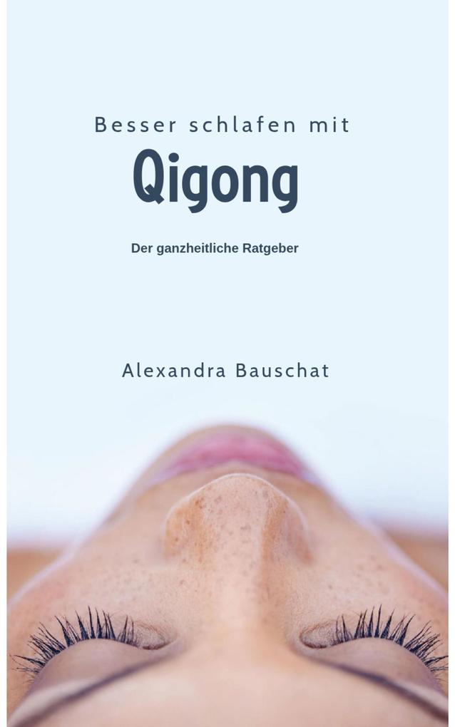 Produktbild: Besser schlafen mit Qigong - der ganzheitliche Ratgeber | Alexandra Bauschat
