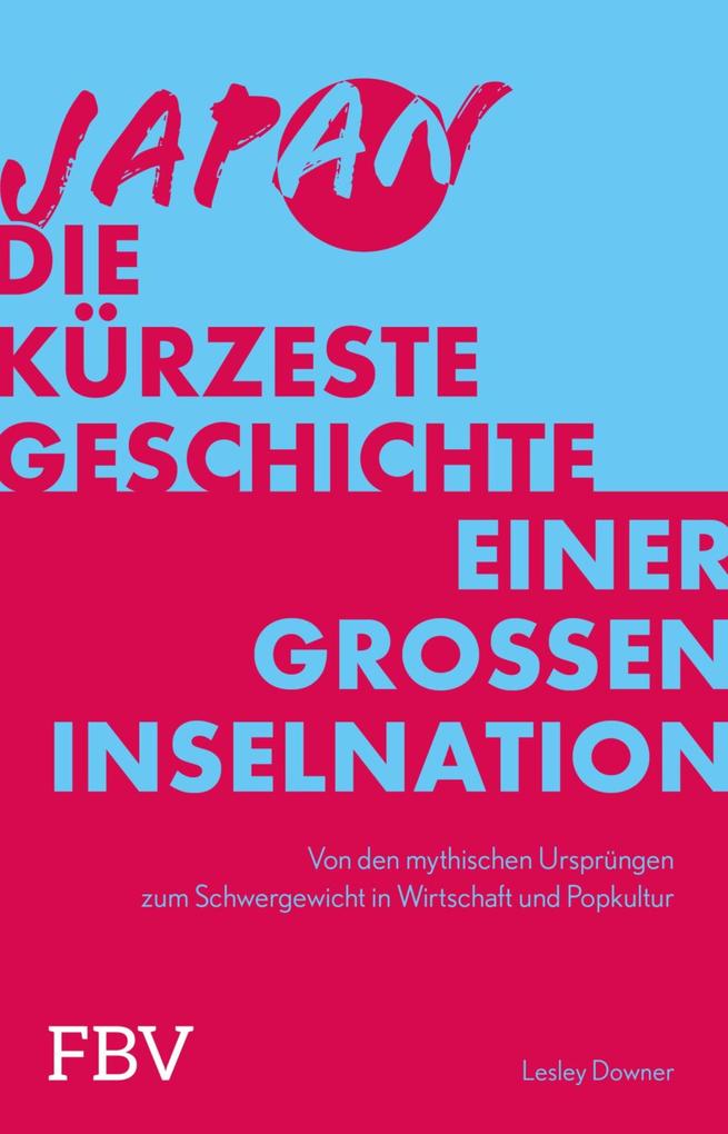 Produktbild: Japan - Die kürzeste Geschichte einer großen Inselnation | Lesley Downer