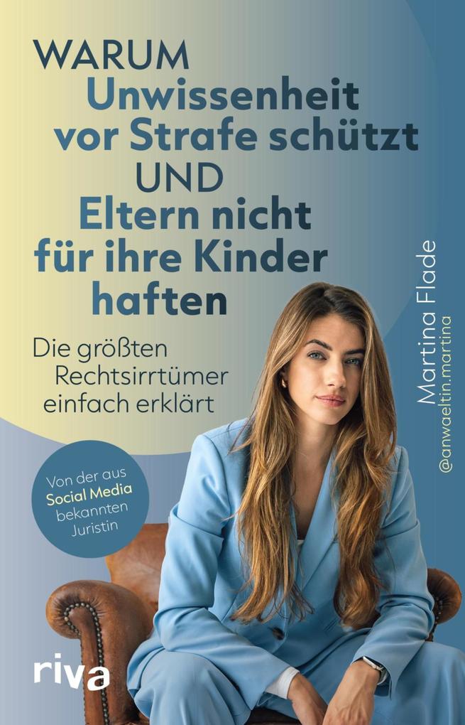 Produktbild: Warum Unwissenheit vor Strafe schützt und Eltern nicht für ihre Kinder haften | Martina Flade