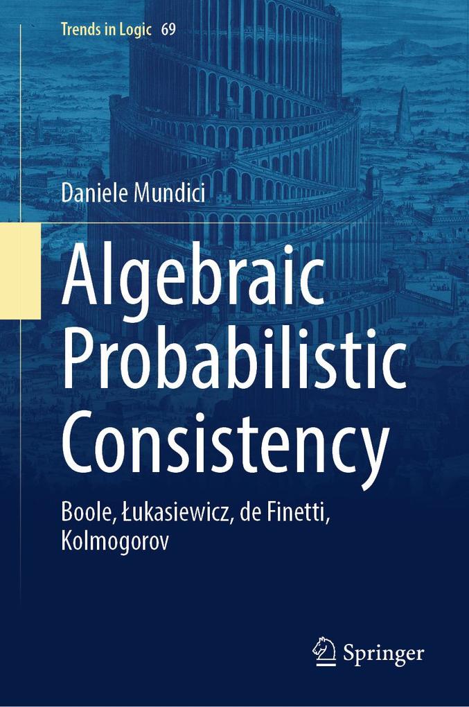 Produktbild: Algebraic Probabilistic Consistency | Daniele Mundici