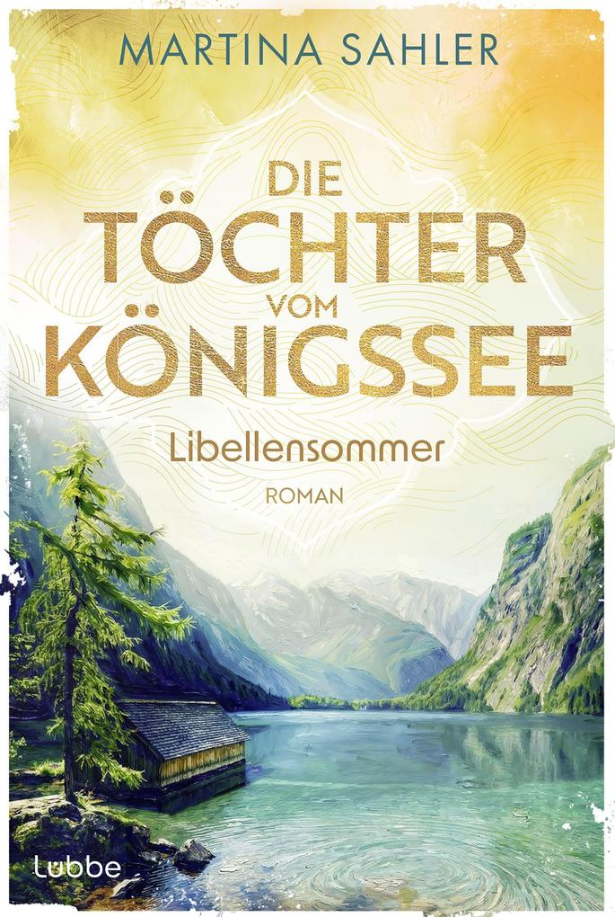 Produktbild: Die Töchter vom Königssee - Libellensommer | Martina Sahler