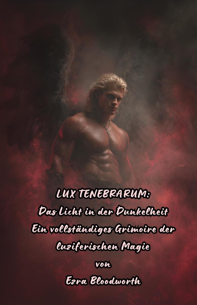 Produktbild: LUX TENEBRARUM: Das Licht in der Dunkelheit | Erza Bloodworth