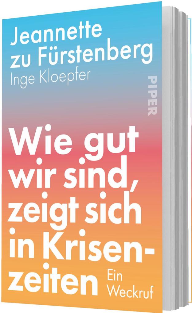 Weitere Ansicht: Wie gut wir sind, zeigt sich in Krisenzeiten | Jeannette zu Fürstenberg, Inge Kloepfer