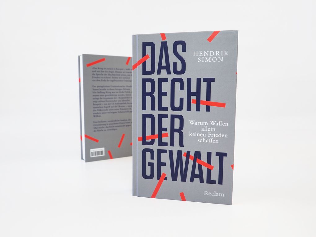 Weitere Ansicht: Das Recht der Gewalt. Warum Waffen allein keinen Frieden schaffen | Hendrik Simon