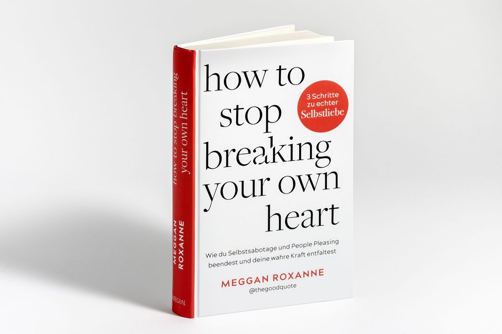 Weitere Ansicht: How To Stop Breaking Your Own Heart. | Meggan Roxanne