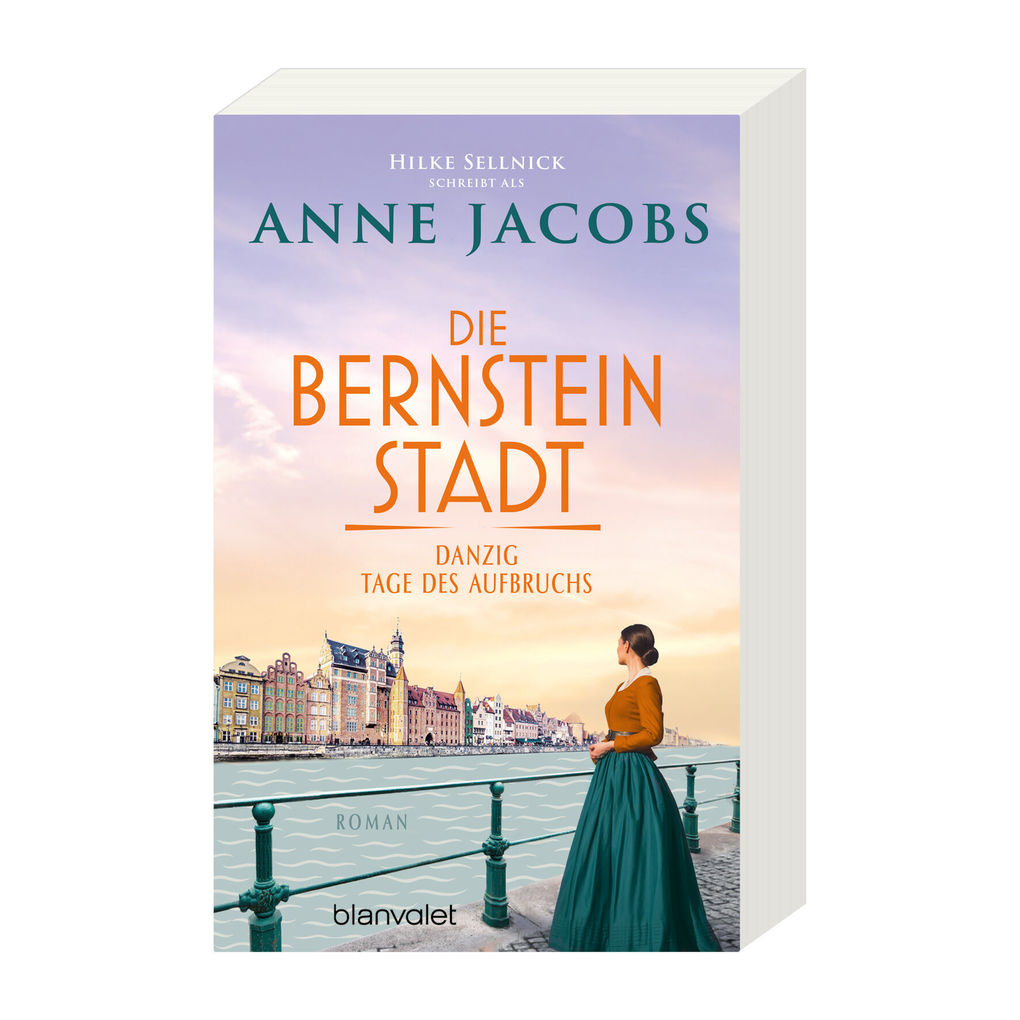 Weitere Ansicht: Die Bernsteinstadt - Danzig - Tage des Aufbruchs | Hilke Sellnick, Anne Jacobs