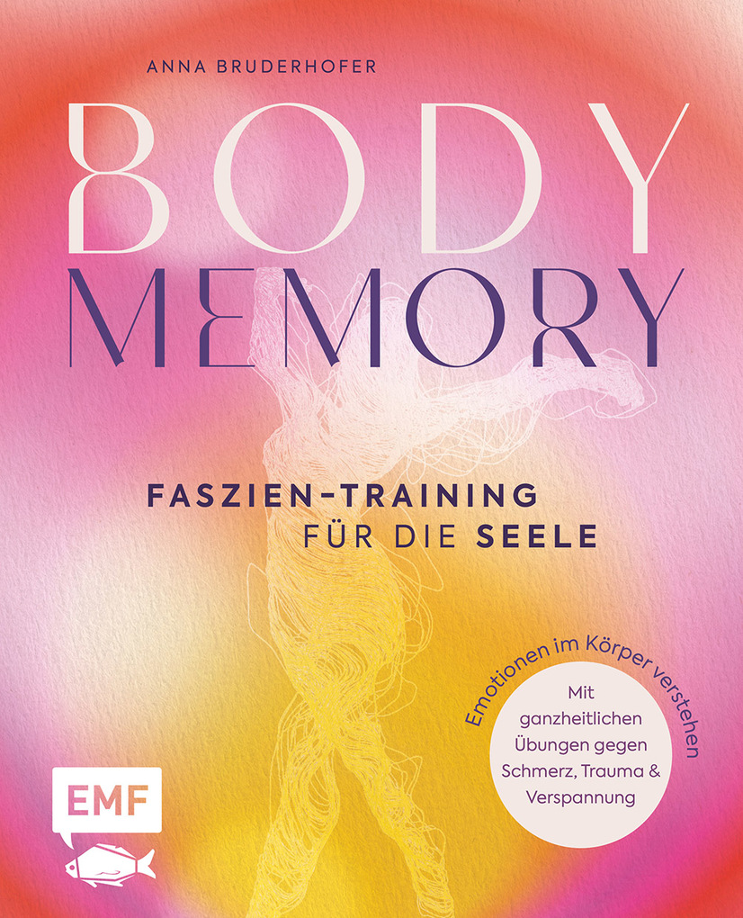 Weitere Ansicht: Body Memory - Faszien-Training für die Seele | Anna Bruderhofer