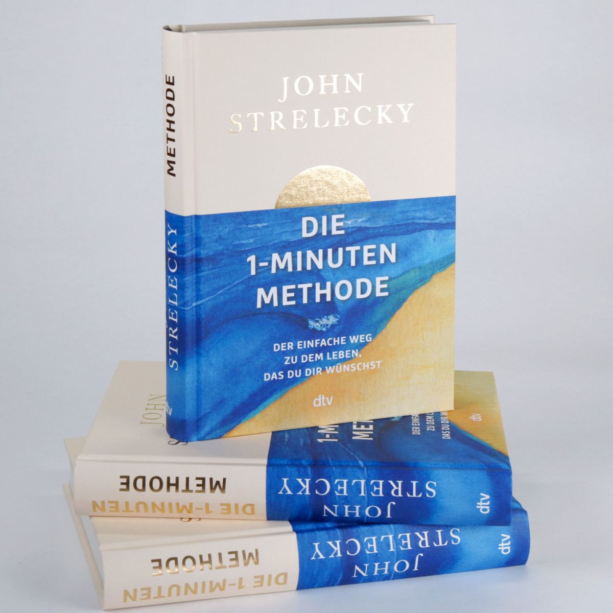 Weitere Ansicht: Die 1-Minuten-Methode | John Strelecky