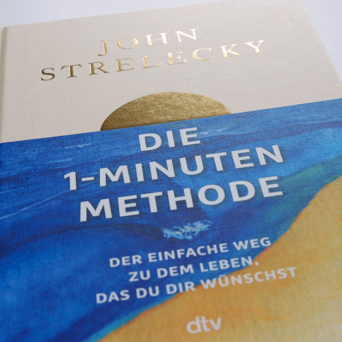 Weitere Ansicht: Die 1-Minuten-Methode | John Strelecky
