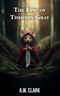 Produktbild: The Epic of Timothy Gray | A. W. Clark