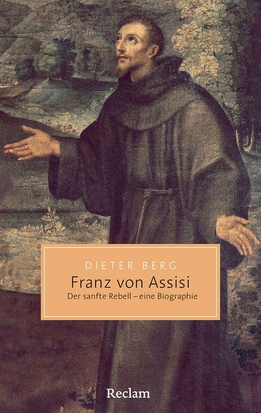 Produktbild: Franz von Assisi. Der sanfte Rebell - eine Biographie | Dieter Berg