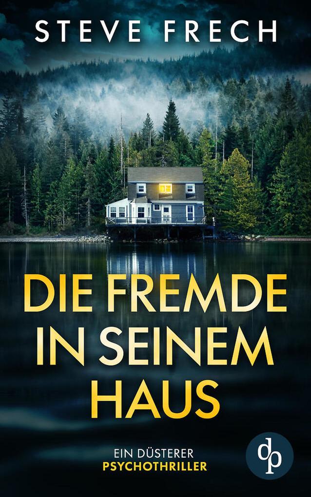 Produktbild: Die Fremde in seinem Haus | Steve Frech
