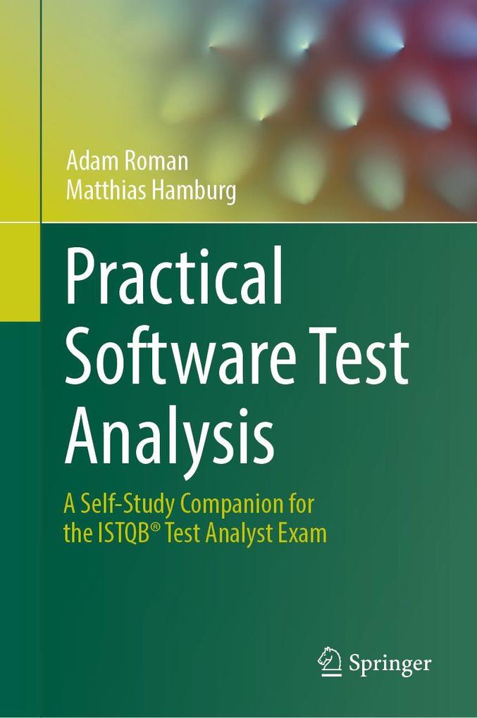 Produktbild: Practical Software Test Analysis | Adam Roman, Matthias Hamburg