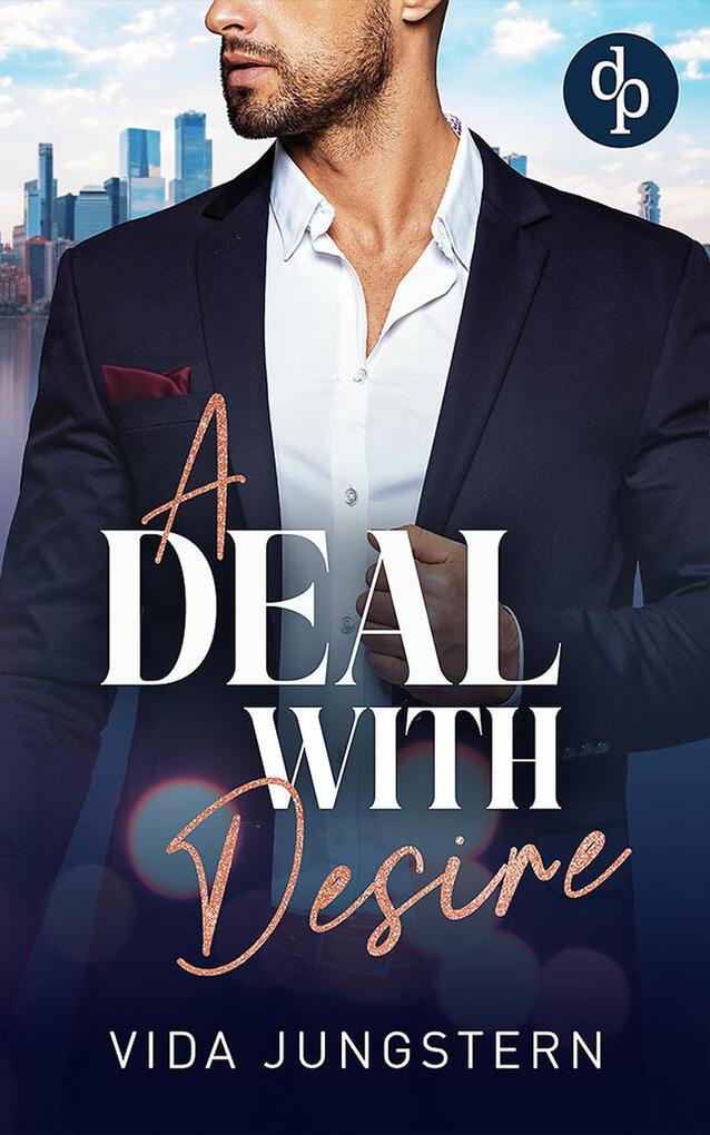 Produktbild: A Deal with Desire | Eine spicy Enemies to Lovers Workplace Romance | Vida Jungstern