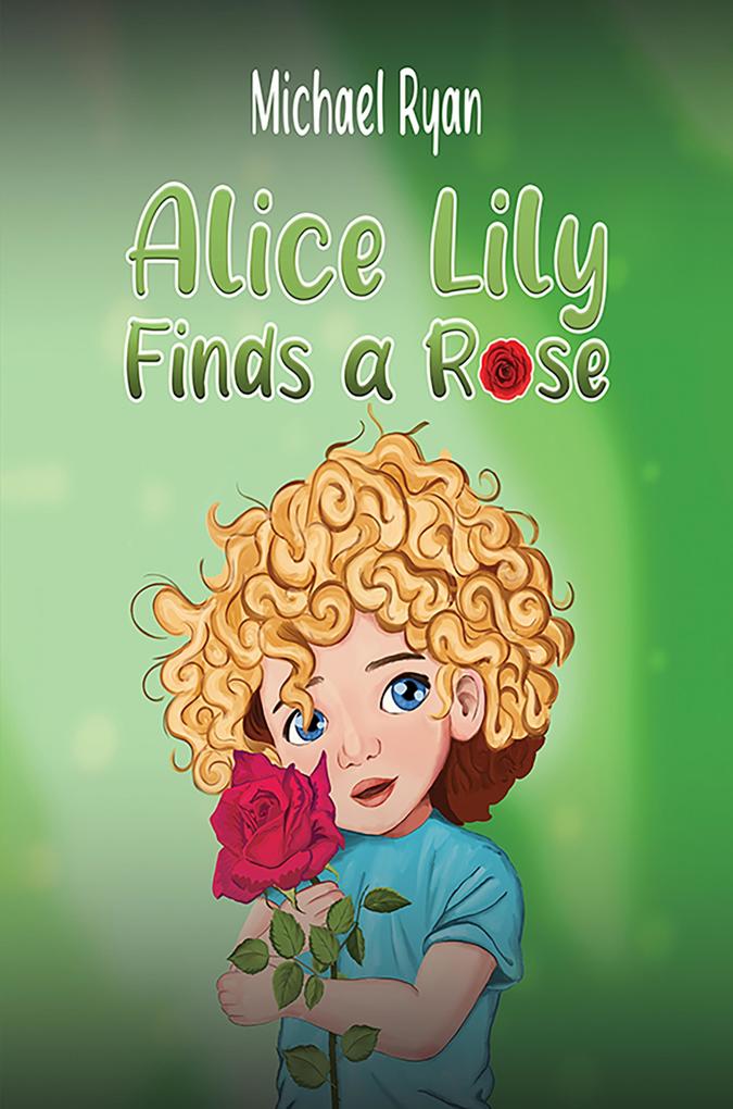 Produktbild: Alice Lily Finds a Rose | Michael Ryan
