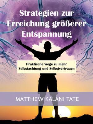 Produktbild: Strategien zur Erreichung größerer Entspannung | Matthew Kalani Tate