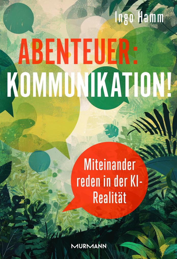 Produktbild: Abenteuer: Kommunikation! Miteinander reden in der KI-Realität. | Ingo Hamm