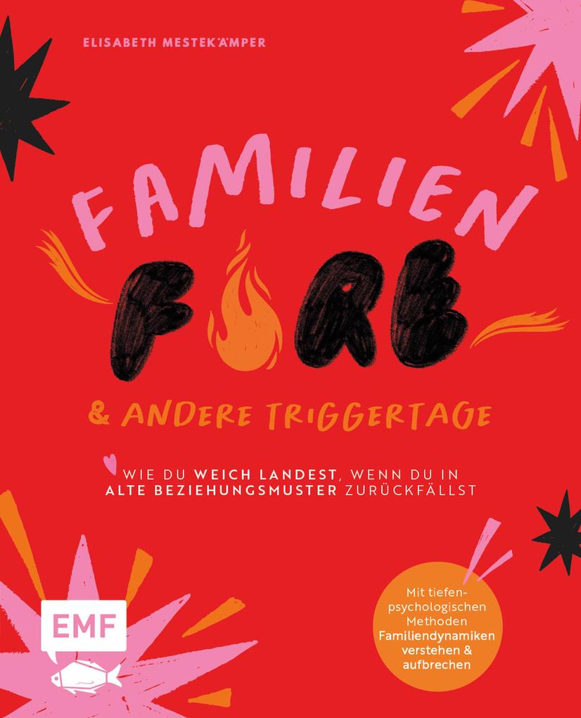 Produktbild: FamilienFIRE und andere Triggertage - Wie du weich landest, wenn du in alte Beziehungsmuster zurückfällst. | Elisabeth Mestekämper