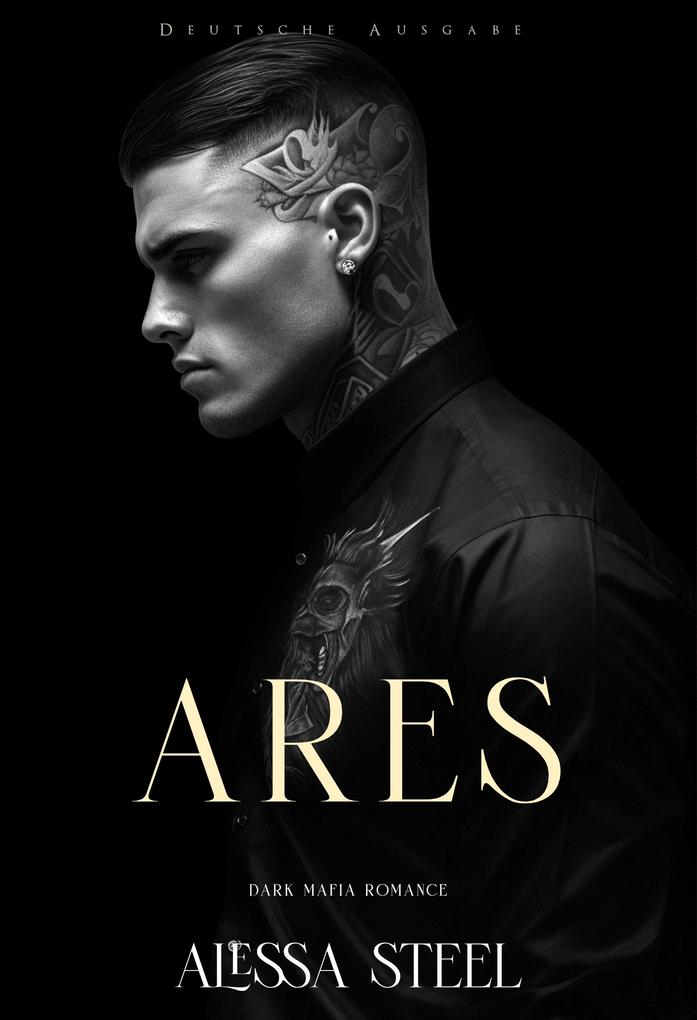 Produktbild: Ares: Dark Mafia Romance (Deutsche Ausgabe) | Alessa Steel
