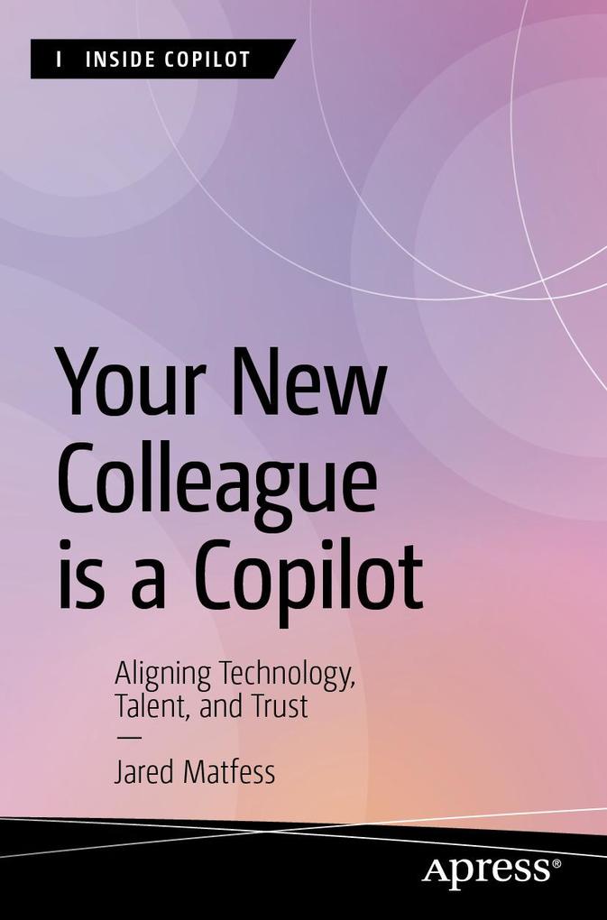 Produktbild: Your New Colleague is a Copilot | Jared Matfess