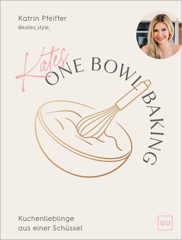 Produktbild: Kates One Bowl Baking | Katrin Pfeiffer