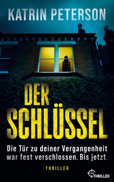 Produktbild: Der Schlüssel - Die Tür zu deiner Vergangenheit war fest verschlossen.Bis jetzt. | Katrin Peterson