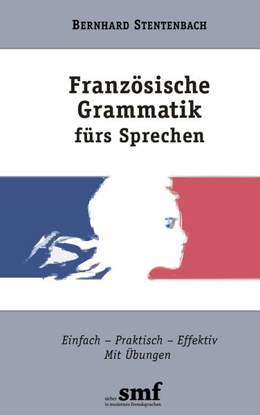 Produktbild: Französische Grammatik fürs Sprechen | Bernhard Stentenbach