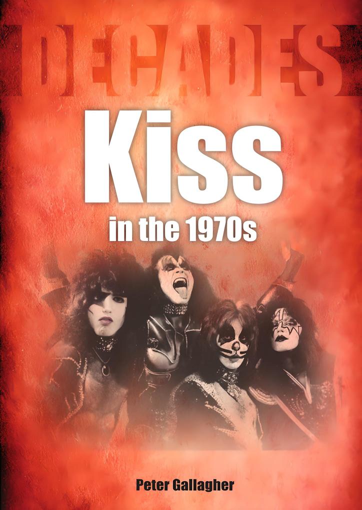 Produktbild: Kiss In The 1970s | Peter Gallagher