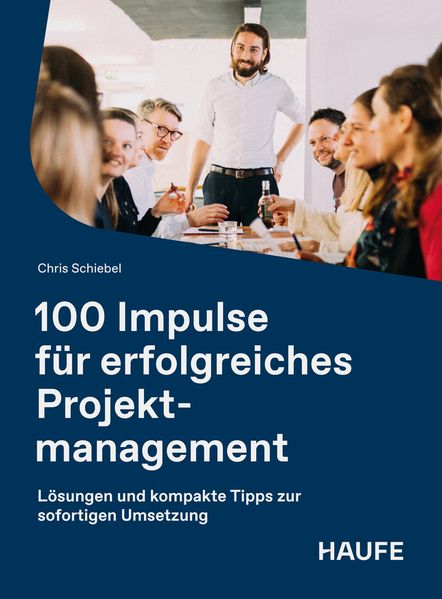 Produktbild: 100 Impulse für erfolgreiches Projektmanagement | Chris Schiebel