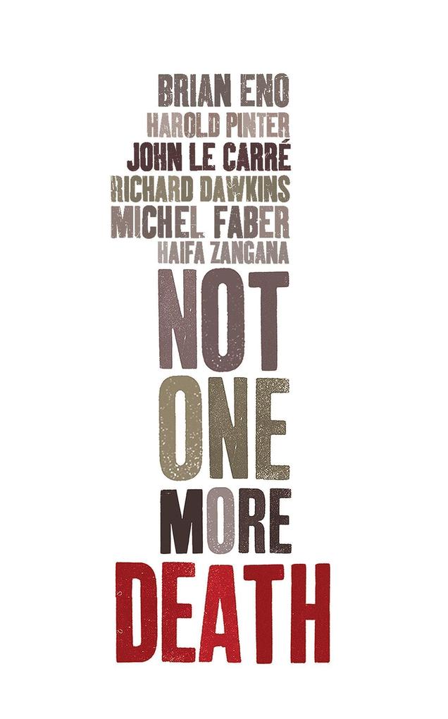 Produktbild: Not One More Death | John Le Carré, Richard Dawkins, Brian Eno, Michel Faber, Harold Pinter