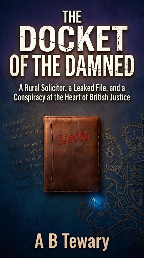 Produktbild: The Docket of the Damned : A Rural Solicitor, a Leaked File, and a Conspiracy at the Heart of British Justice | A B Tewary