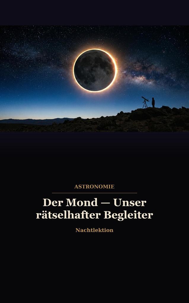 Produktbild: Der Mond Unser rätselhafter Begleiter | Nachtlektion