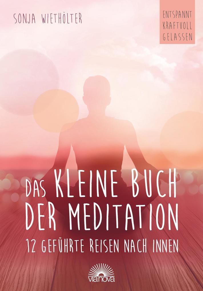 Produktbild: Das kleine Buch der Meditation | Sonja Wiethölter