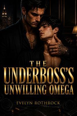 Produktbild: The Underboss's Unwilling Omega | Evelyn Rothrock