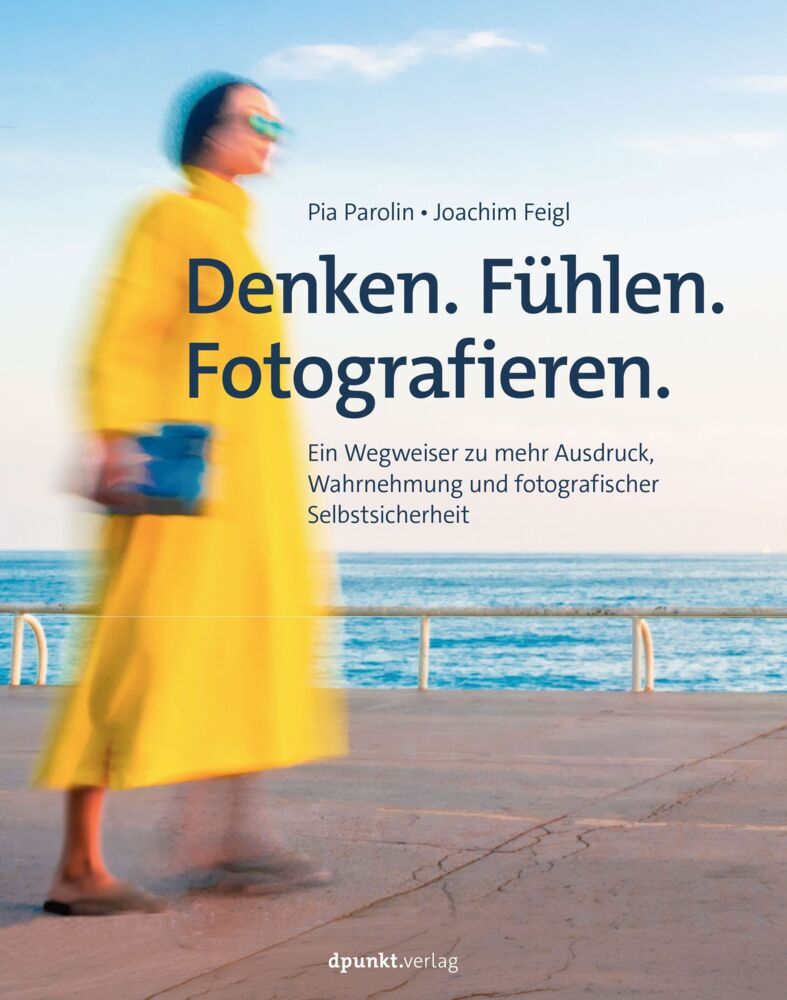 Produktbild: Denken. Fühlen. Fotografieren | Pia Parolin, Joachim Feigl