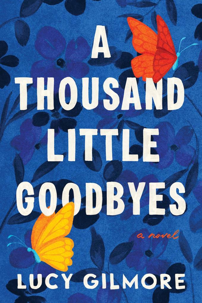Produktbild: A Thousand Little Goodbyes | Lucy Gilmore
